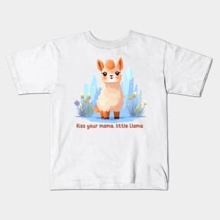 Kiss your mama, little Llama Kids T-Shirt